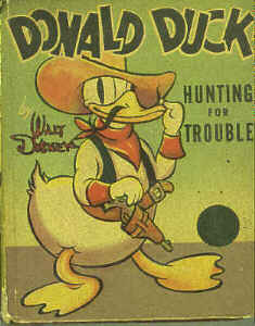 DONALD DUCK HUNTING FOR TROUBLE  (Whitman Better Little Book  1478, 1938)