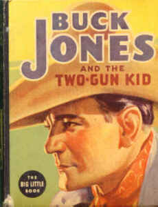 BUCK JONES AND THE TWO-GUN KID  (Whitman Big Little Book  1404, 1937)